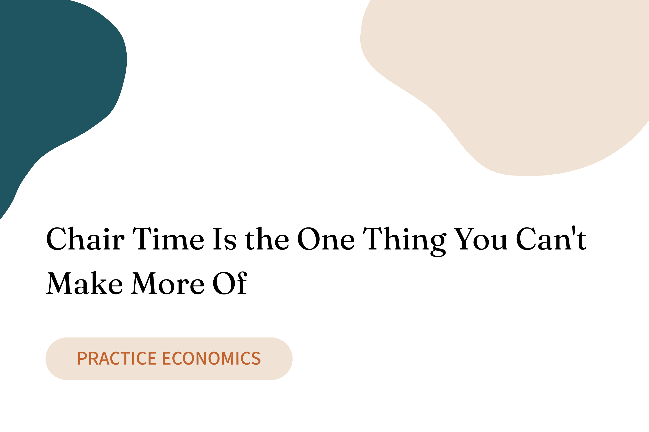 Your Chair Time Is the One Thing You Can't Make More Of